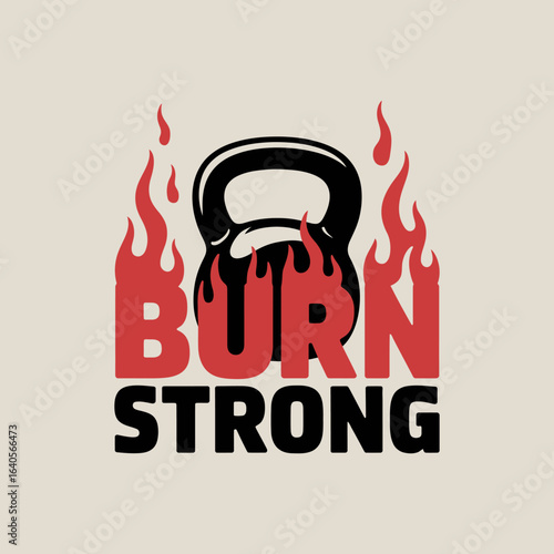 Kettlebell with flames and text burn strong for fitness motivation and workout enthusiasm in gyms and health clubs vector