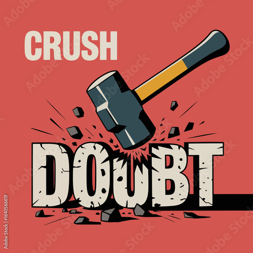 Sledgehammer crushing doubt text symbolizing overcoming fear and negative thoughts with determination and power vector