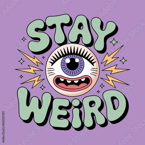 Quirky 'stay weird' text with a psychedelic eyeball graphic embracing individuality and unique self-expression vector