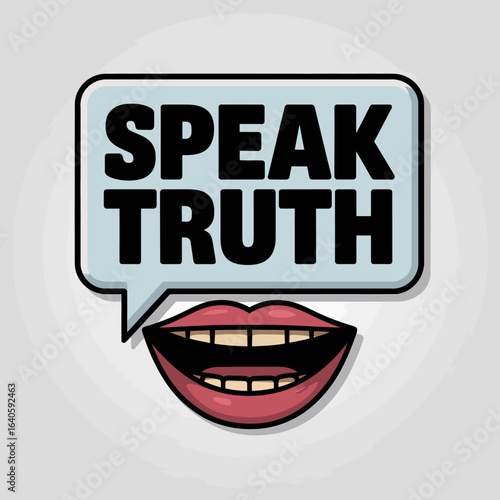 Bold statement of speak truth in a speech bubble above an open mouth with teeth showing representing honest communication and vocal expression