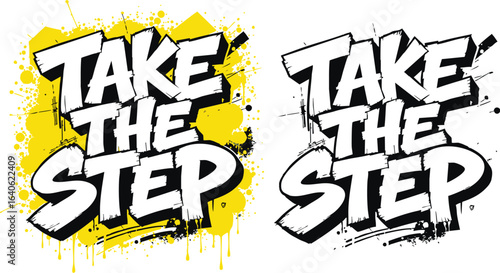 'Take The Step' motivational quote typography. A bold, grunge lettering design in a dynamic graffiti style with paint splatters. Includes color and black and white versions for t-shirt prints