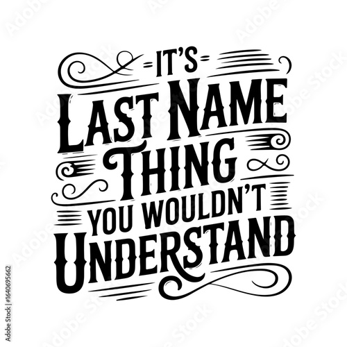 It's Last Name Thing You Wouldn't Understand. Vector Design Isolated on White Background