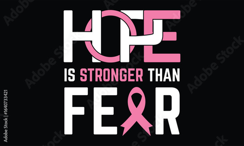 Hope Is Stronger Than Fear breast cancer t shirt design