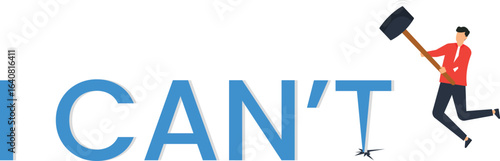 Breaking Down 'I Can't' Concept: Man with Hammer Crushing Text, Overcoming Obstacles,smashing words, hitting target, strong concept, business concept, motivational message, positive attitude,