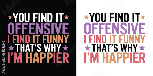 Tablou pe pânză Funny quote typography you find it offensive I find it funny that’s why I’m happ