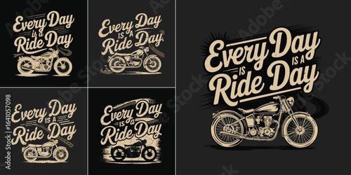 Vintage motorcycle every day is a ride day slogan graphic for biker lifestyle t shirt design and retro apparel print