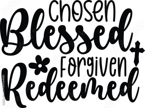 chosen blessed forgiven redeemed