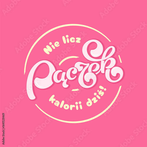 Round composition with lettering Pączek (means Donut on Polish) on pink background for the traditional Polish holiday of Fat Thursday