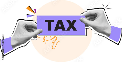 Hands Holding a "TAX" Sign, Modern Collage style Illustration Design. A stylized, modern graphic depicts two hands holding a lavender-colored sign that reads "TAX" in bold, black lettering.