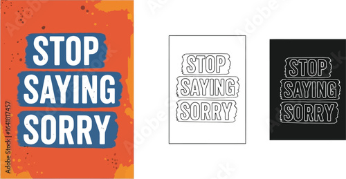 Stop saying sorry motivational quote graphic design vector