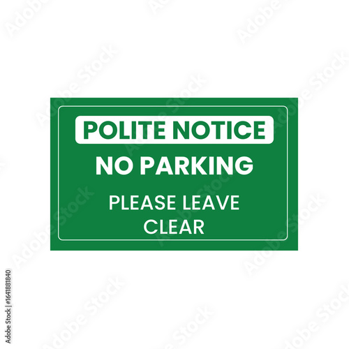 Polite Notice No Parking, Please Leave Clear Sign