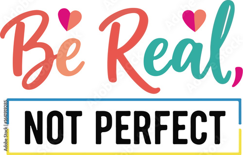 Vector art of be real not perfect inspirational quote handwritten lettering