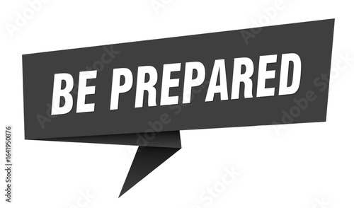 be prepared banner. be prepared speech bubble, label, sticker, sign template