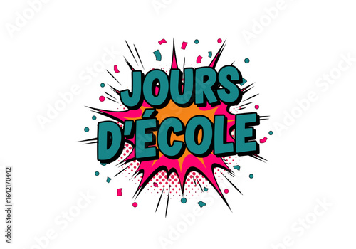 JOURS D'ECOLE. Illustration de style bande dessinee pop art. Texte comique sur fond d'explosion coloree. Rentree scolaire.