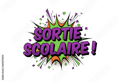 Sortie scolaire ! Illustration de style bande dessinee pop art. Explosion comique avec texte en francais pour les vacances ou la fin de l'ecole.