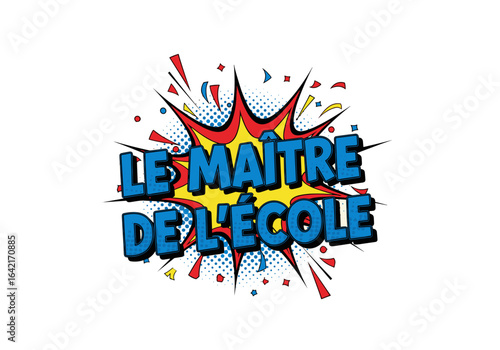 LE MAITRE DE L'ECOLE. Illustration de style bande dessinee pop art pour la rentree scolaire. Cadeau pour enseignant.