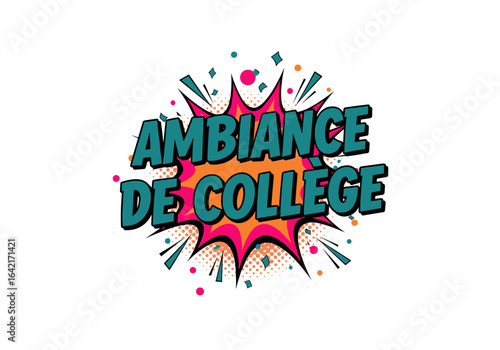 Ambiance de collège. Illustration de style bande dessinée pop art pour la rentrée scolaire. Texte comique sur fond de bulle explosive.