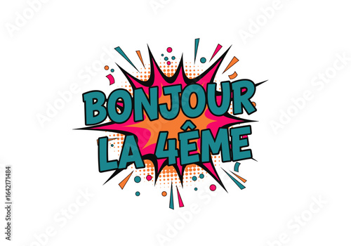 Bonjour la 4eme. Illustration de style bande dessinee pop art pour la rentree scolaire. Message de bienvenue pour les eleves de quatrieme.