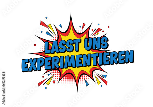 Lasst uns experimentieren. Schriftzug im Comic Stil. Pop Art Explosion mit Sprechblase für Kreativität, Wissenschaft und Innovation.