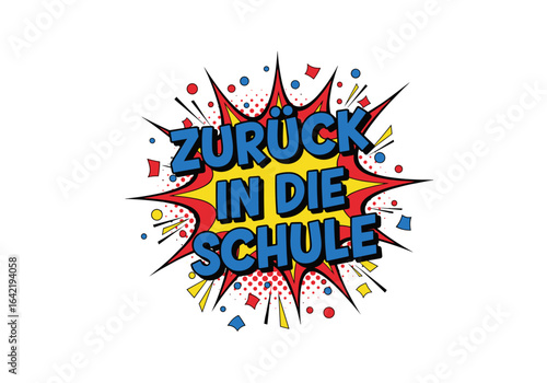 ZURÜCK IN DIE SCHULE. Pop Art Comic Stil Illustration für den Schulanfang. Vektor Grafik mit Sprechblase und Konfetti.