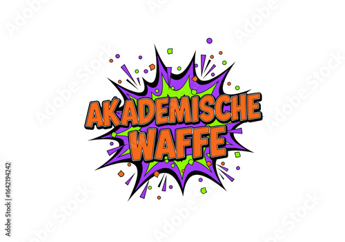 AKADEMISCHE WAFFE. Lustige deutsche Phrase im Comic Stil. Pop Art Illustration fuer Bildung, Wissen und Intelligenz.