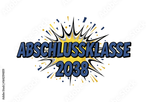 ABSCHLUSSKLASSE 2038. Comic Stil Schriftzug für Schulabschluss und Abitur. Pop Art Explosion Design für Absolventen.