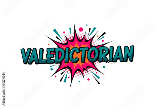VALEDICTORIAN text on a colorful pop art explosion. Comic book style graphic for graduation, school honor, and academic success.