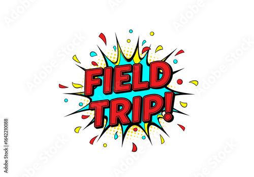 FIELD TRIP! Pop art comic book style text effect. Fun and colorful graphic for school, education, and travel announcements.
