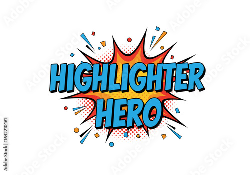 Highlighter Hero text in a comic book pop art style. Retro superhero lettering on an explosion background with confetti.