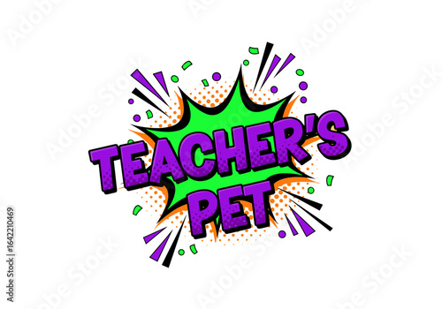 Teacher's Pet pop art speech bubble. Vector illustration with retro lettering and halftone effect.