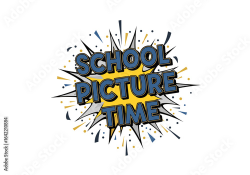 SCHOOL PICTURE TIME. Retro comic book style text graphic for school picture day announcement.