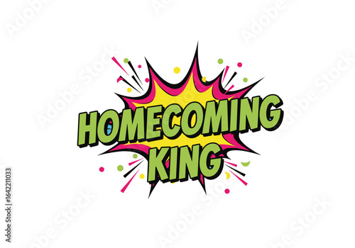 Homecoming King text in a comic book pop art style. Vector illustration of a celebratory explosion speech bubble for a school event.