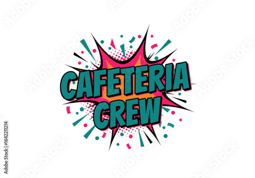 Cafeteria Crew text in a retro comic book explosion. Vector illustration for school lunch staff appreciation.