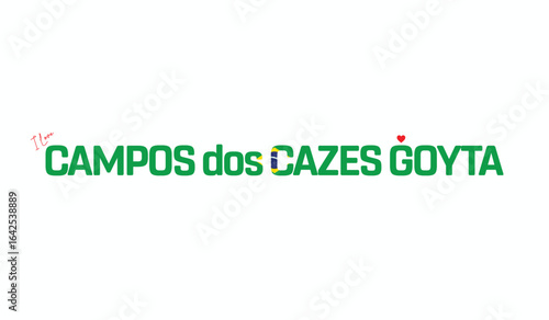 I Love CAMPOS dos CAZES GOYTA, Typographic Design of I Love CAMPOS dos CAZES GOYTA on a black background, Flag Typography of CAMPOS dos CAZES GOYTA with heart, Vector design of I Love Brazil