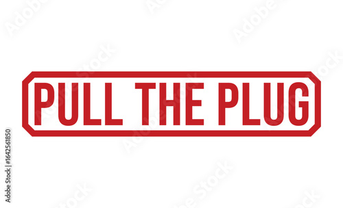 Red Pull the Plug Sign Disconnect, End, Cease Concept with Bold Typography
