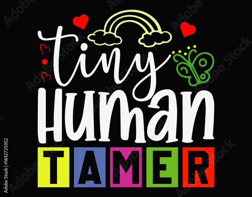 Teachers or Parents Tiny Human Tamer - printable editable vector art file.