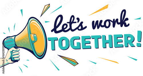 Let’s work together - retro-style advertising sign with megaphone
