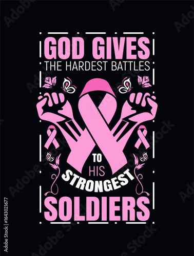 God gives the hardest battles to his strongest soldiers for breast cancer awareness