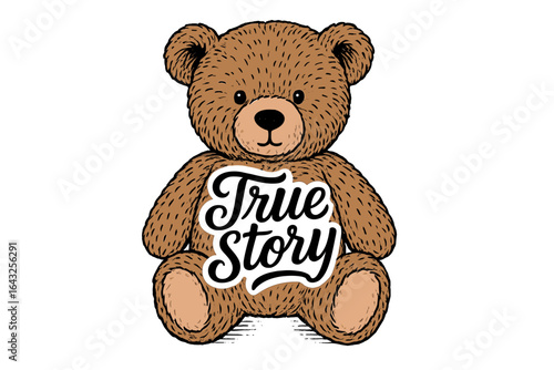 Cute teddy bear with a true story inscription, perfect for children's rooms and playful decor