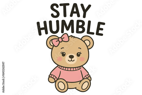 Cute cartoon bear with bow and motivational quote promotes kindness and humility