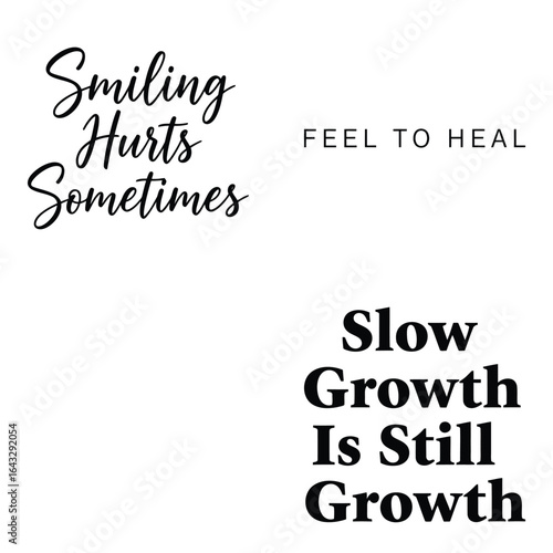 Art of collection of motivational typography quotes smiling hurts sometimes, feel to heal, and slow growth is still growth, isolated on white background