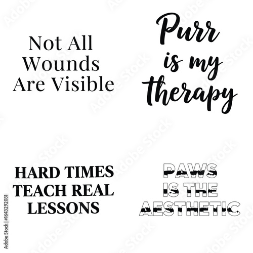 Art of inspirational quotes about healing and resilience not all wounds are visible, purr is my therapy, and hard times teach real lessons, isolated on white background