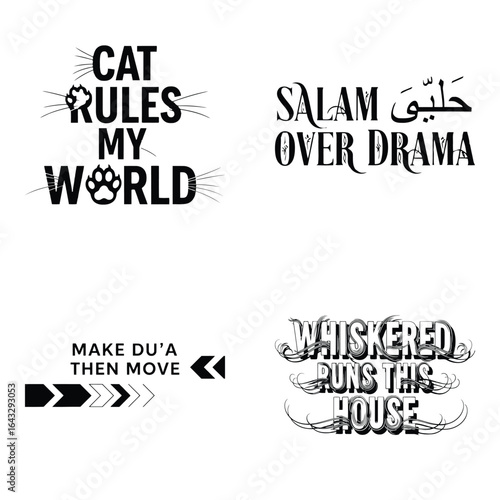 Art of cat rules my world, salam over drama, make dua then move, and islamic calligraphy, isolated on white background
