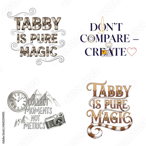 Art of assortment of four unique artistic quotes with creative lettering, including tabby is pure magic and dont compare create, isolated on white background
