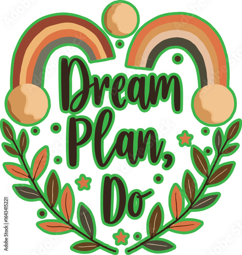 🌈 DREAM, PLAN, DO — Bold retro rainbow arcs, earthy leaves & glowing stars ✨ Perfect for stickers, prints & digital art to inspire action, positivity & colorful ambition daily! 🌿