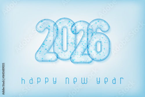 Happy New Year 2026 poster with ice numbers. Winter holidays greeting or invitation. Vector realistic 3d illustration on blue background.