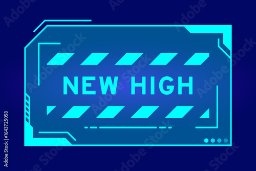 Blue color of futuristic hud banner that have word new high on user interface screen on black background