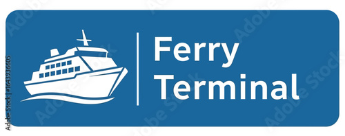 Ferry Terminal Sign Directional Signage for Maritime Transport and Passenger Services