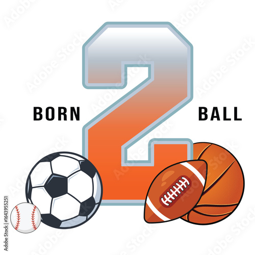 Urban Streetwear Basketball Quote – Born Two Ball Sports Typography Design for T-Shirts and Posters