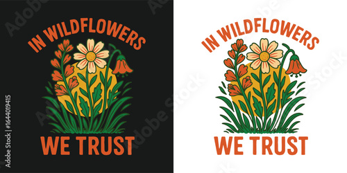 In Wildflowers We Trust - Vintage Floral Nature Quote T-Shirt Vector Design